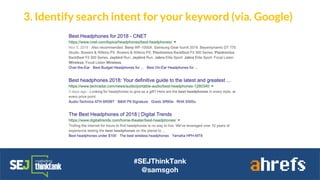 #SEJThinkTank
@samsgoh
3. Identify search intent for your keyword (via. Google)
 