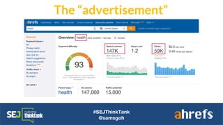 #SEJThinkTank
@samsgoh
The “advertisement”
 