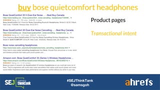 buy bose quietcomfort headphones
#SEJThinkTank
@samsgoh
Product pages
Transactional intent
 