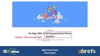 #SEJThinkTank
@samsgoh
 