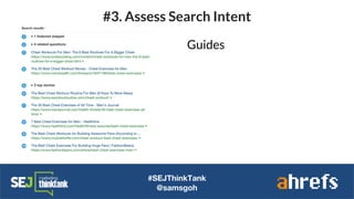 #SEJThinkTank
@samsgoh
#3. Assess Search Intent
Guides
 