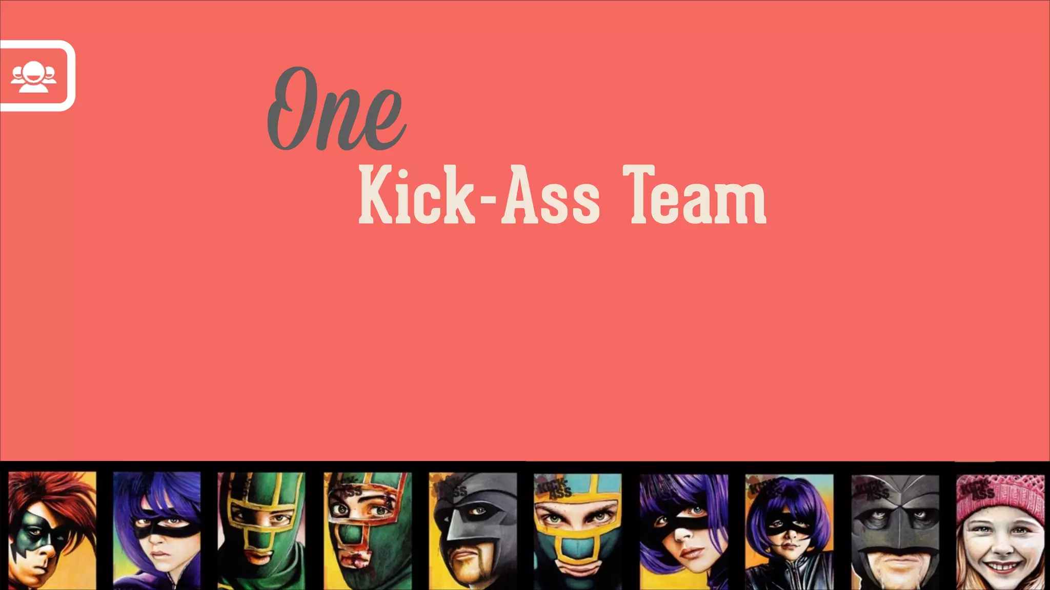 One

Kick-Ass Team

 