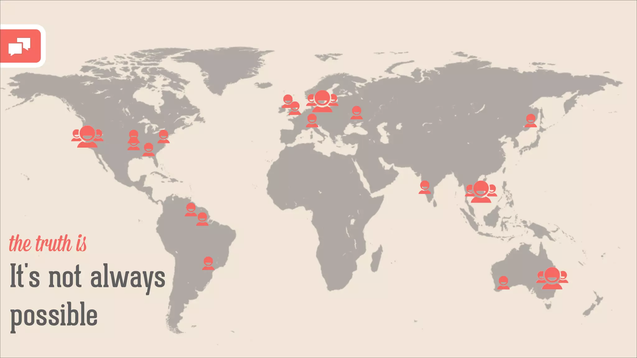 the truth is

It's not always
possible

 