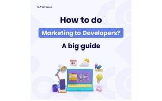 How to do marketing to developers. A big guide