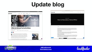 #SEJeSummit
@LongtailUX
#SEJeSummit
@annaleacrowe
Update blog
 