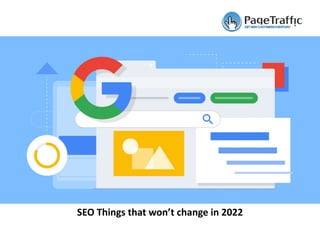 SEO Things that won’t change in 2022
 