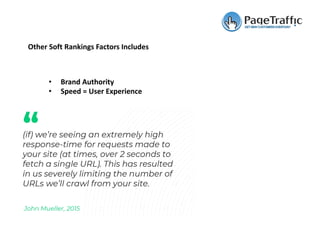 Other Soft Rankings Factors Includes
• Brand Authority
• Speed = User Experience
 