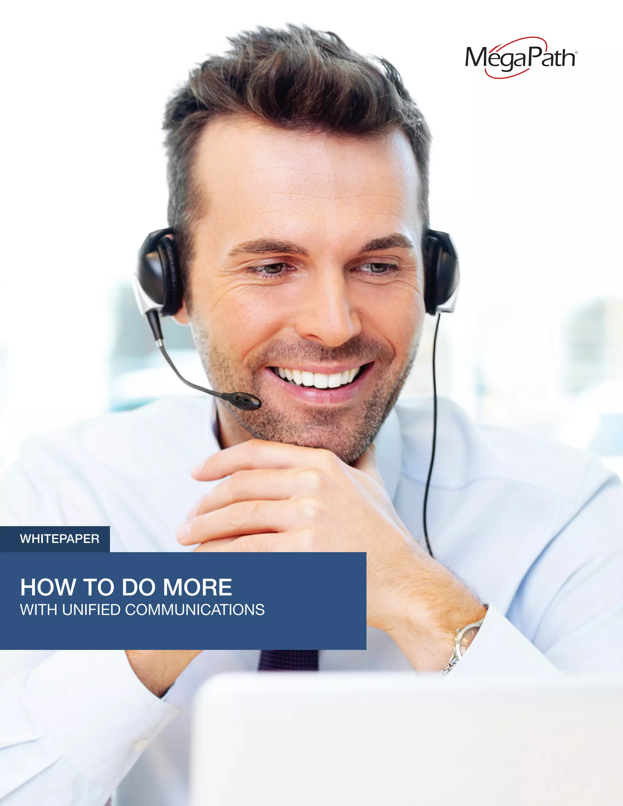 HOW TO DO MORE
WITH UNIFIED COMMUNICATIONS
WHITEPAPER
 