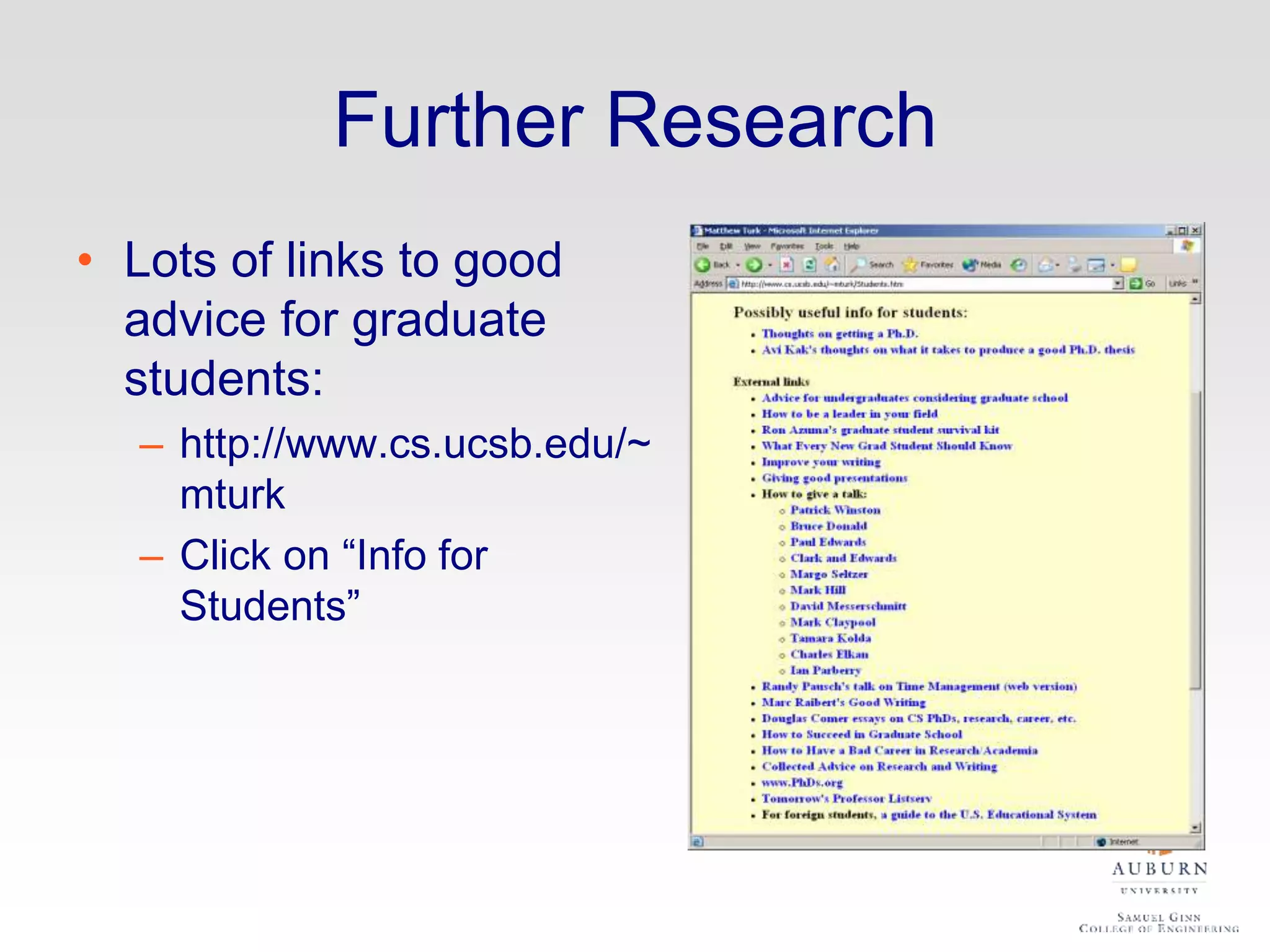 Further Research
• Lots of links to good
advice for graduate
students:
– http://www.cs.ucsb.edu/~
mturk
– Click on “Info for
Students”
 