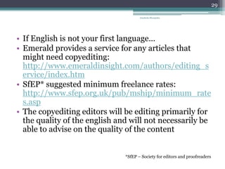 • If English is not your first language…
• Emerald provides a service for any articles that
might need copyediting:
http:/...
