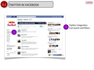 3.1 1 Twitter integration. Full search and filters. 1 TWITTER IN FACEBOOK 