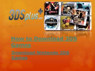 Download Nintendo 3DS
Games
 