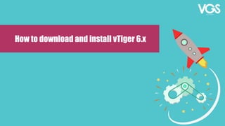How to download and install vTiger 6.x
 