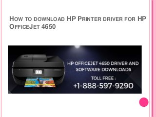 HOW TO DOWNLOAD HP PRINTER DRIVER FOR HP
OFFICEJET 4650
 