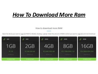 How To Download More Ram
 