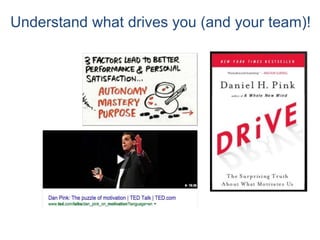 Understand what drives you (and your team)!
 