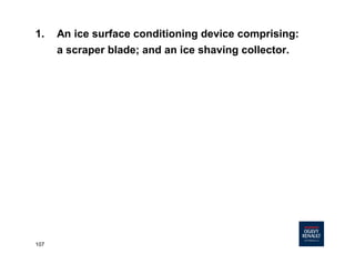 107
1. An ice surface conditioning device comprising:
a scraper blade; and an ice shaving collector.
 