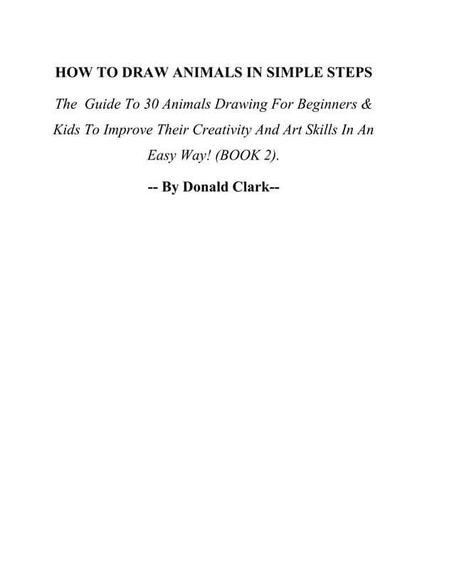 How To Draw Animals In Simple Steps: The Step By Step Guide To 30 ...