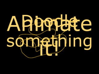 Doodle somethingAnimateit!