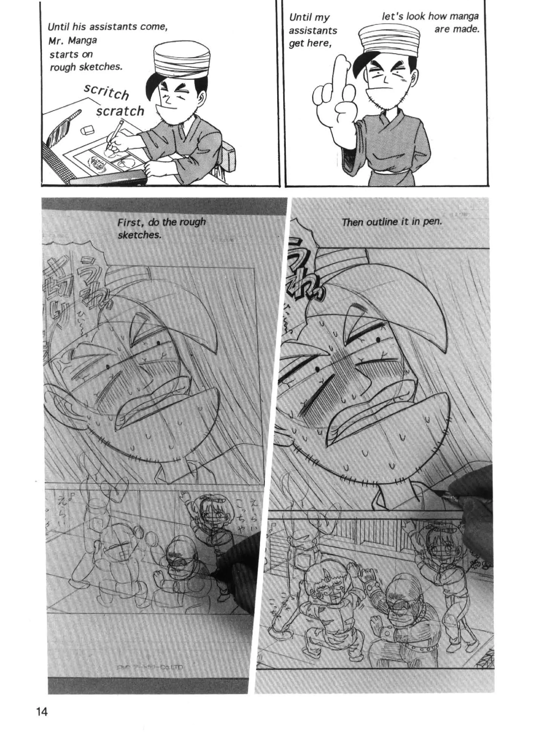 Until my     let's look how manga
 Until his assistants come,   assistants               are made.
 Mr. Manga                    get here,
 starts on
 rough sketches.




14
 