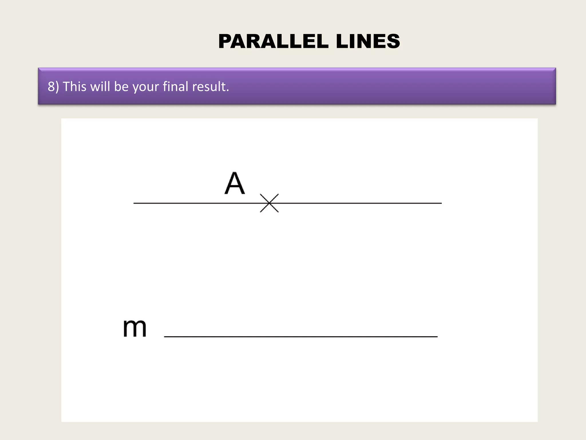 PARALLEL LINES

8) This will be your final result.
 