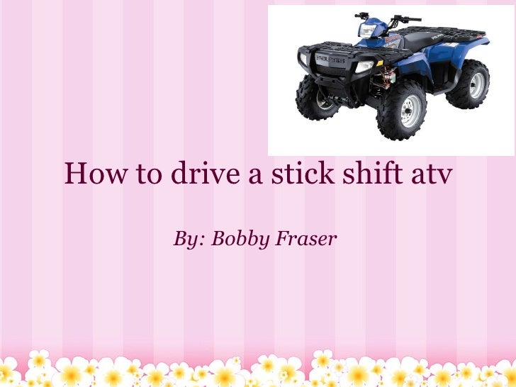 How to drive_a_stick_shift_atv