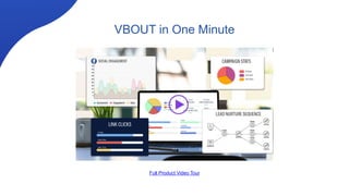 Full Product Video Tour
VBOUT in One Minute
 