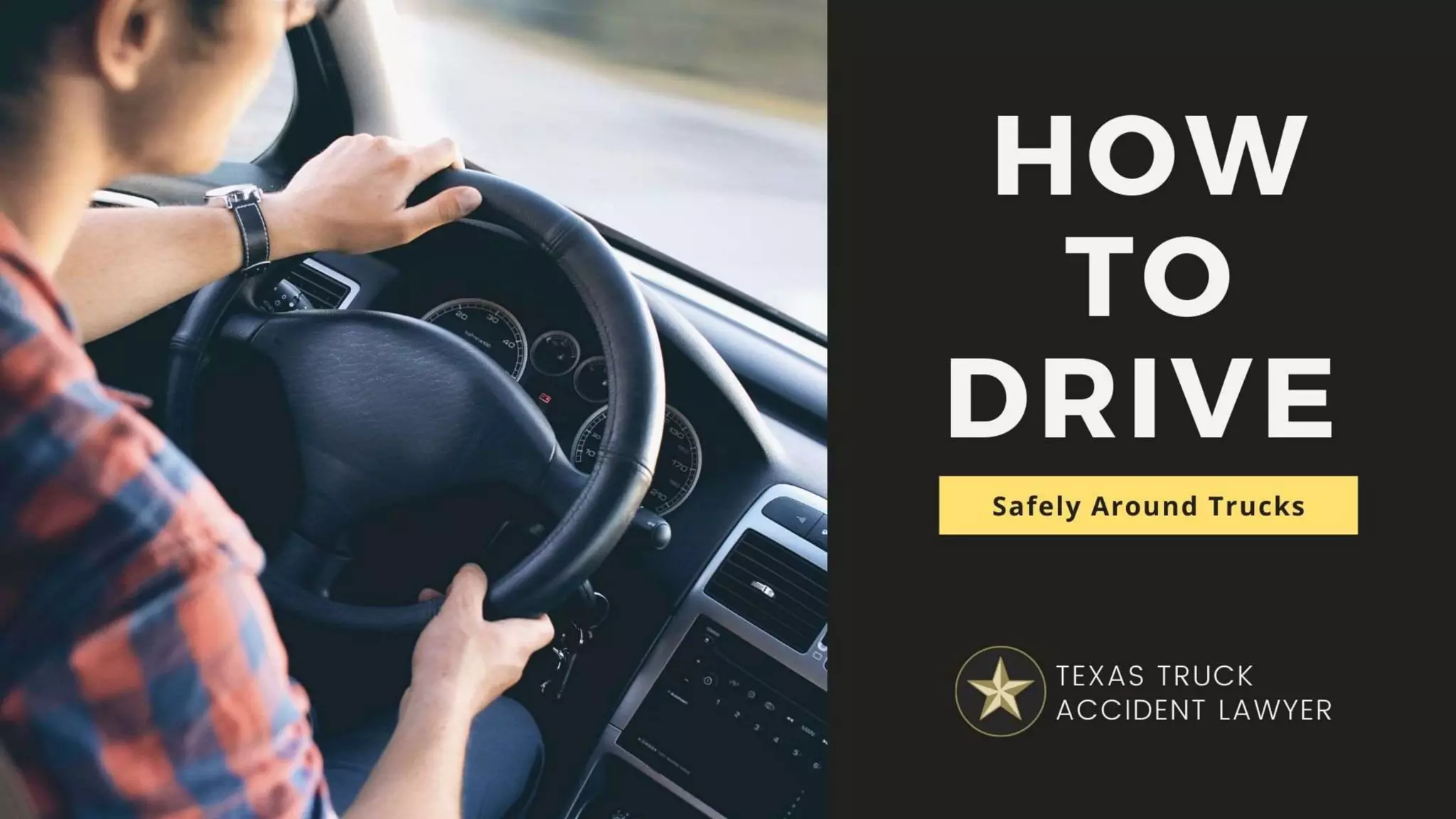 How to Drive Safely Around
Trucks