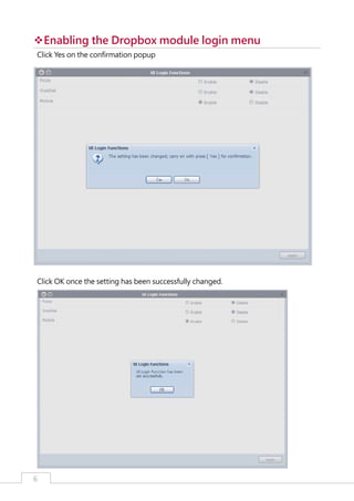 ™Enabling the Dropbox module login menu
™
Click Yes on the confirmation popup

Click OK once the setting has been successfully changed.

6

﻿

 