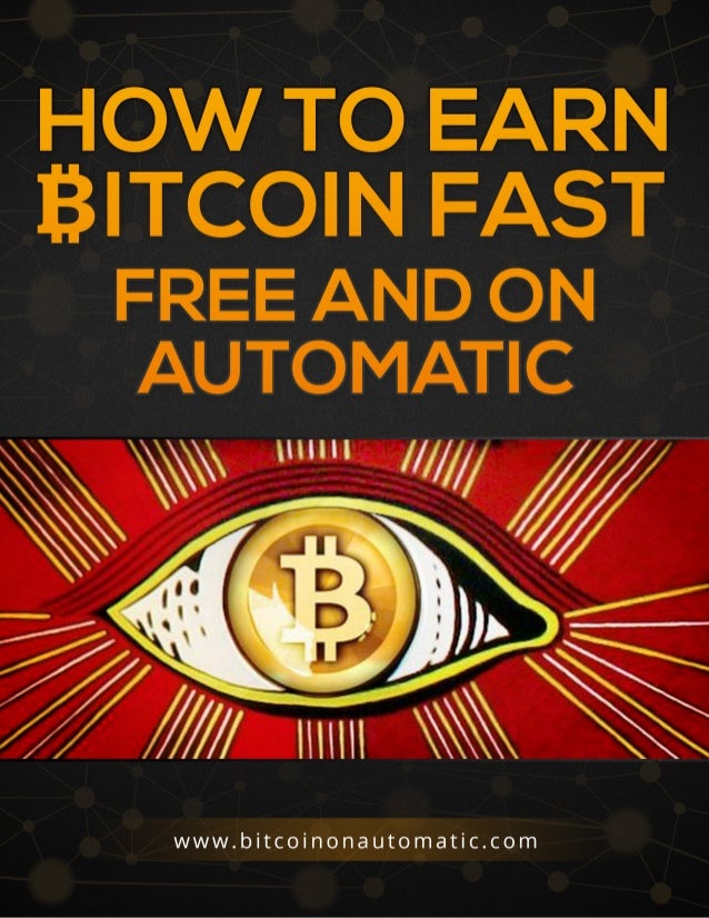 How To Earn Bitcoin Fast Free And On Automatic Volume 2 - 