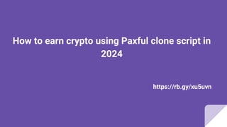 How to earn crypto using Paxful clone script in
2024
https://rb.gy/xu5uvn
 