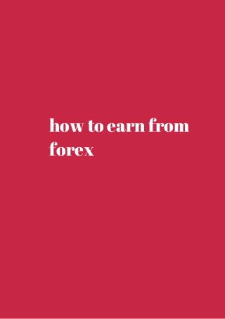 how to earn from 
forex 
 