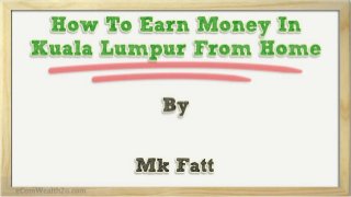 How to earn money in kuala lumpur from home
