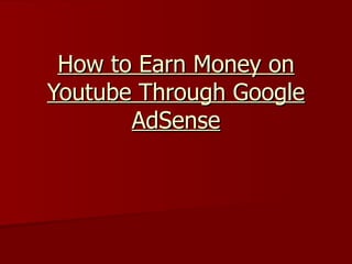 How to Earn Money on Youtube Through Google AdSense 