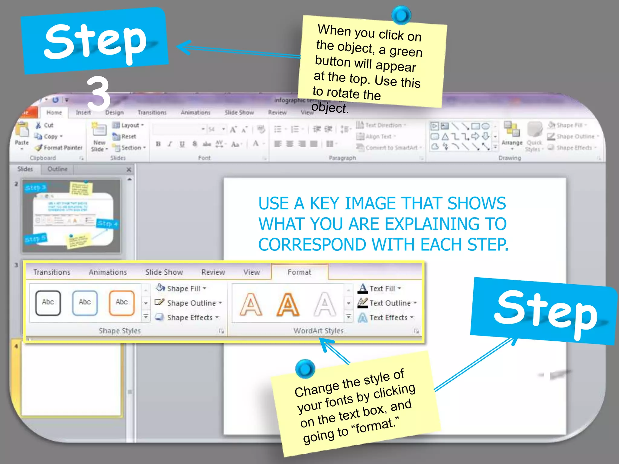 USE A KEY IMAGE THAT SHOWS
WHAT YOU ARE EXPLAINING TO
CORRESPOND WITH EACH STEP.
 