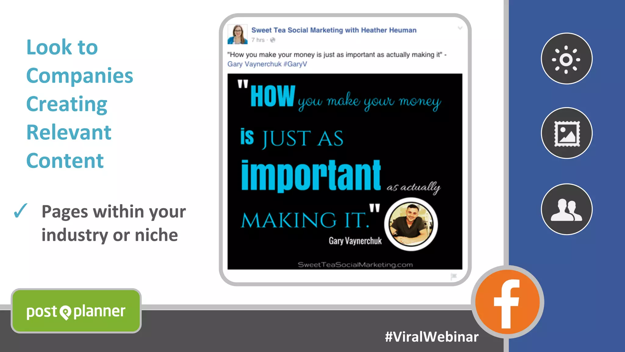 Look to
Companies
Creating
Relevant
Content
✓ Pages within your
industry or niche
#ViralWebinar
 