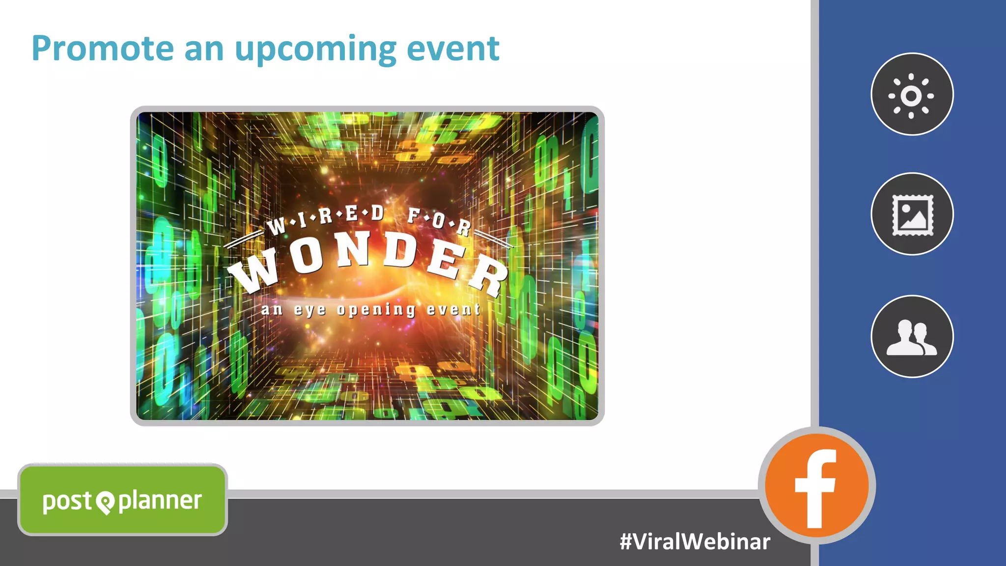 Promote an upcoming event
#ViralWebinar
 