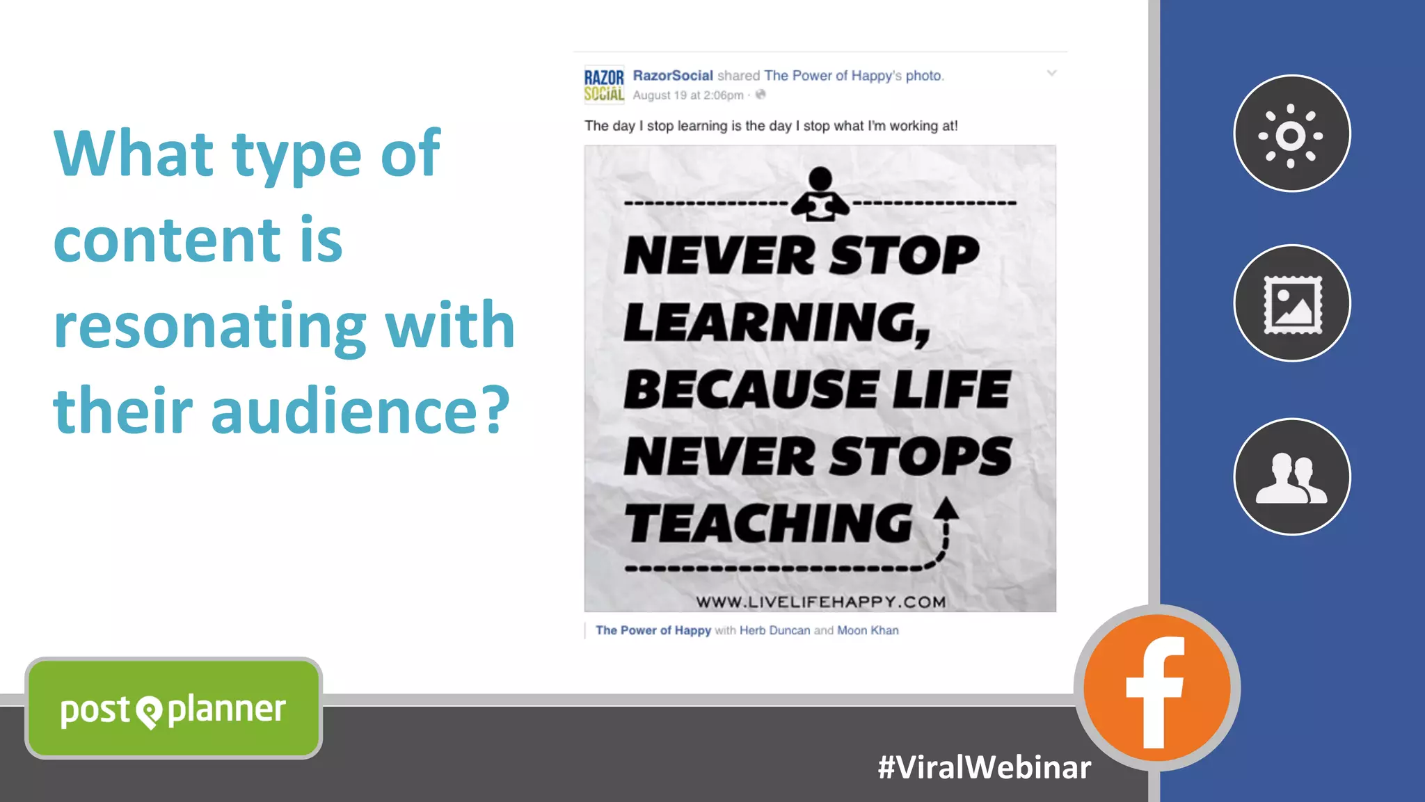 What type of
content is
resonating with
their audience?
#ViralWebinar
 