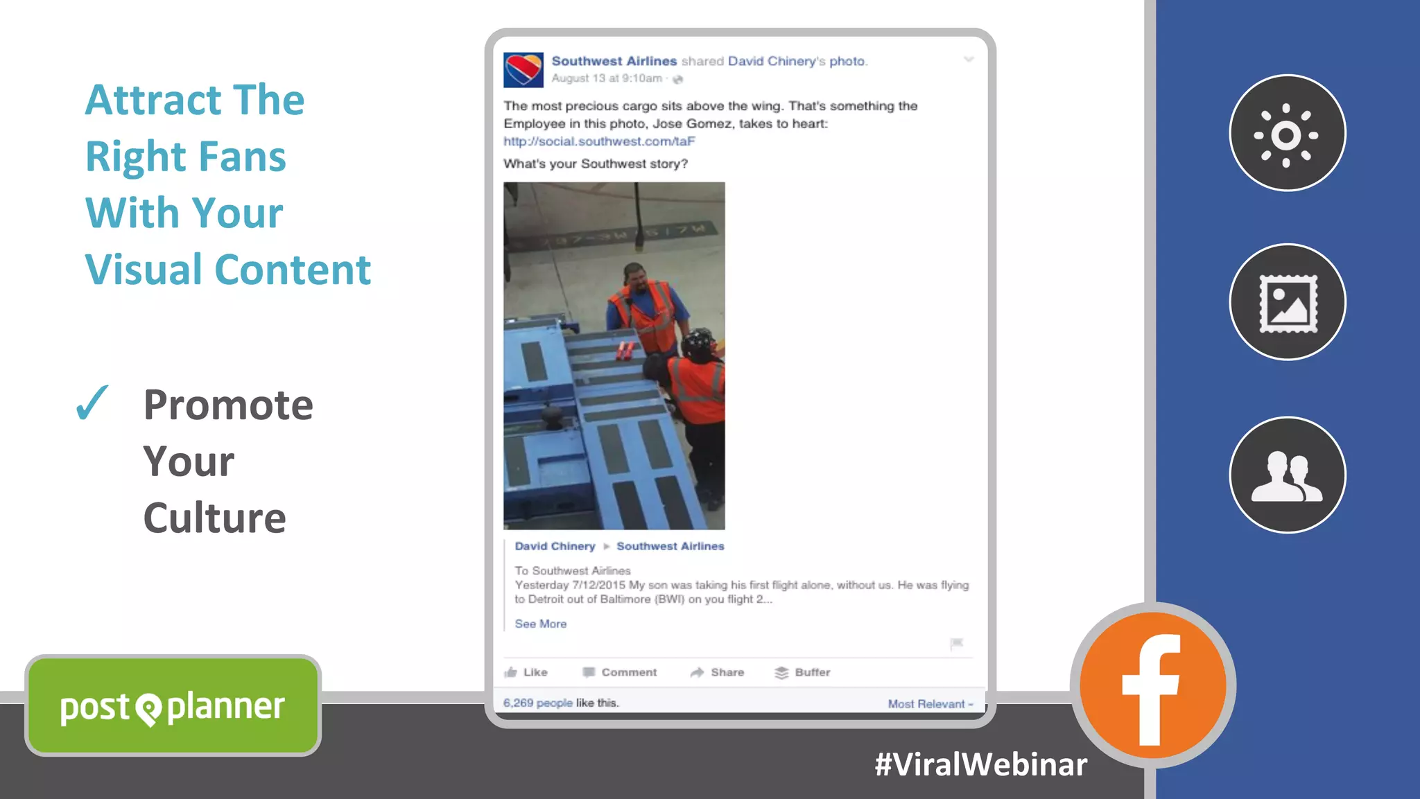 Attract The
Right Fans
With Your
Visual Content
✓ Promote
Your
Culture
#ViralWebinar
 