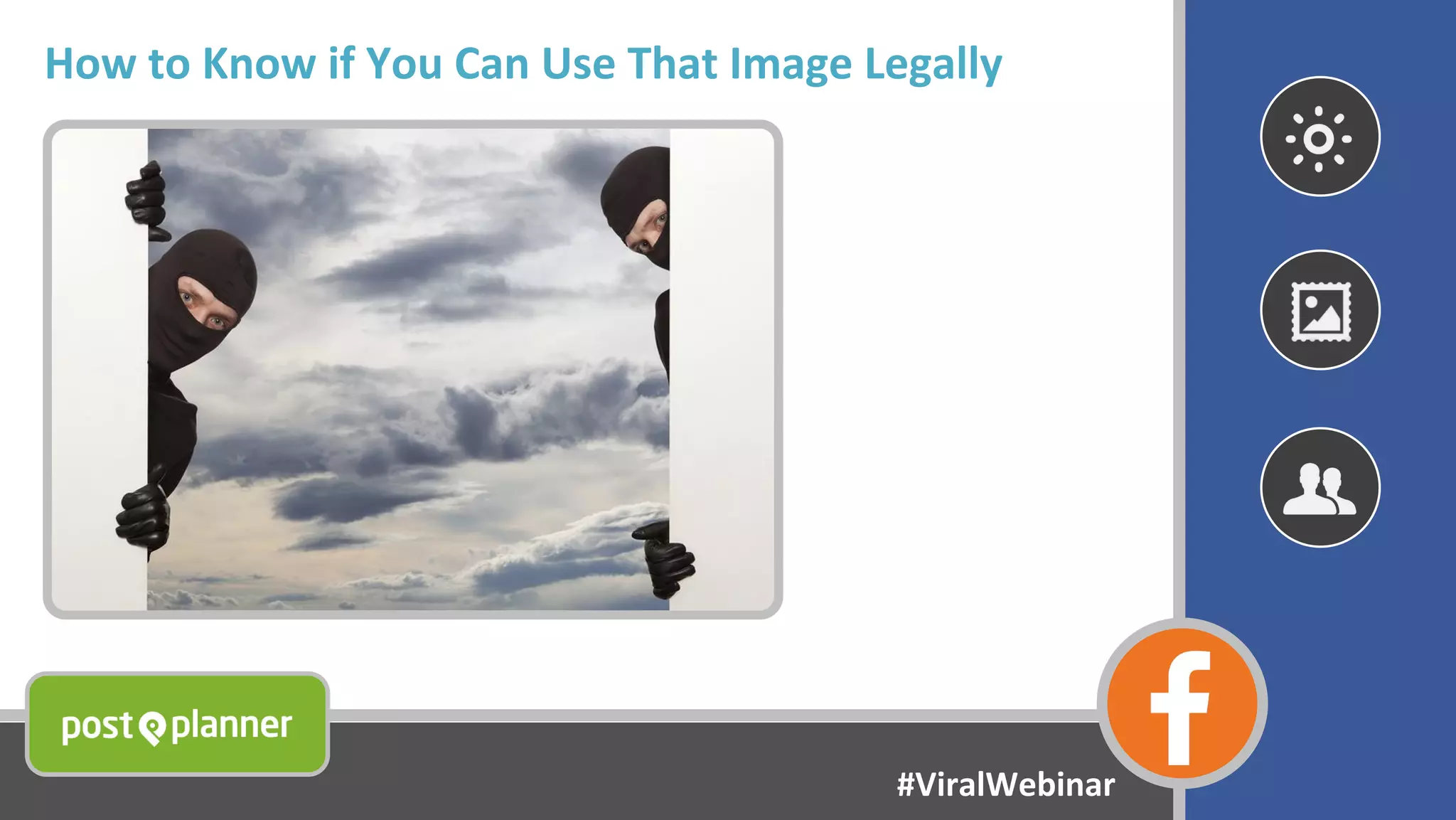 How to Know if You Can Use That Image Legally
#ViralWebinar
 