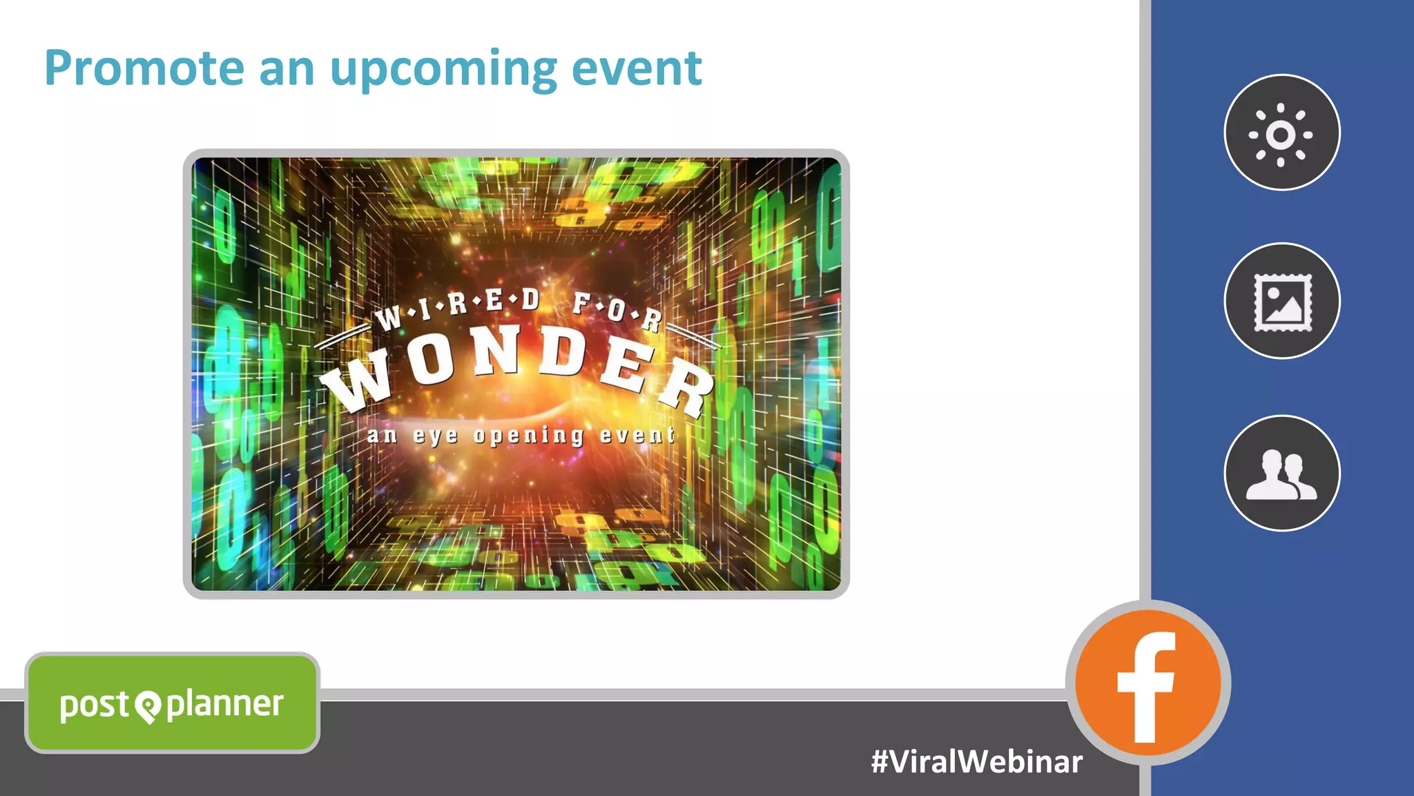 Promote an upcoming event
#ViralWebinar
 