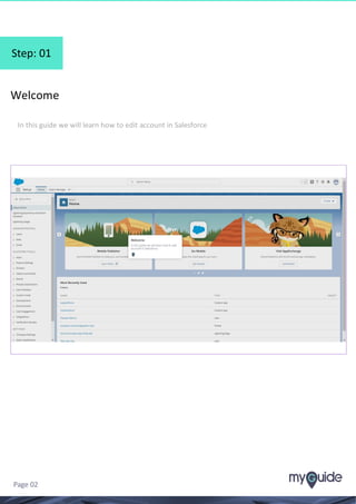 Step: 01
Welcome
In this guide we will learn how to edit account in Salesforce
Page 02
 