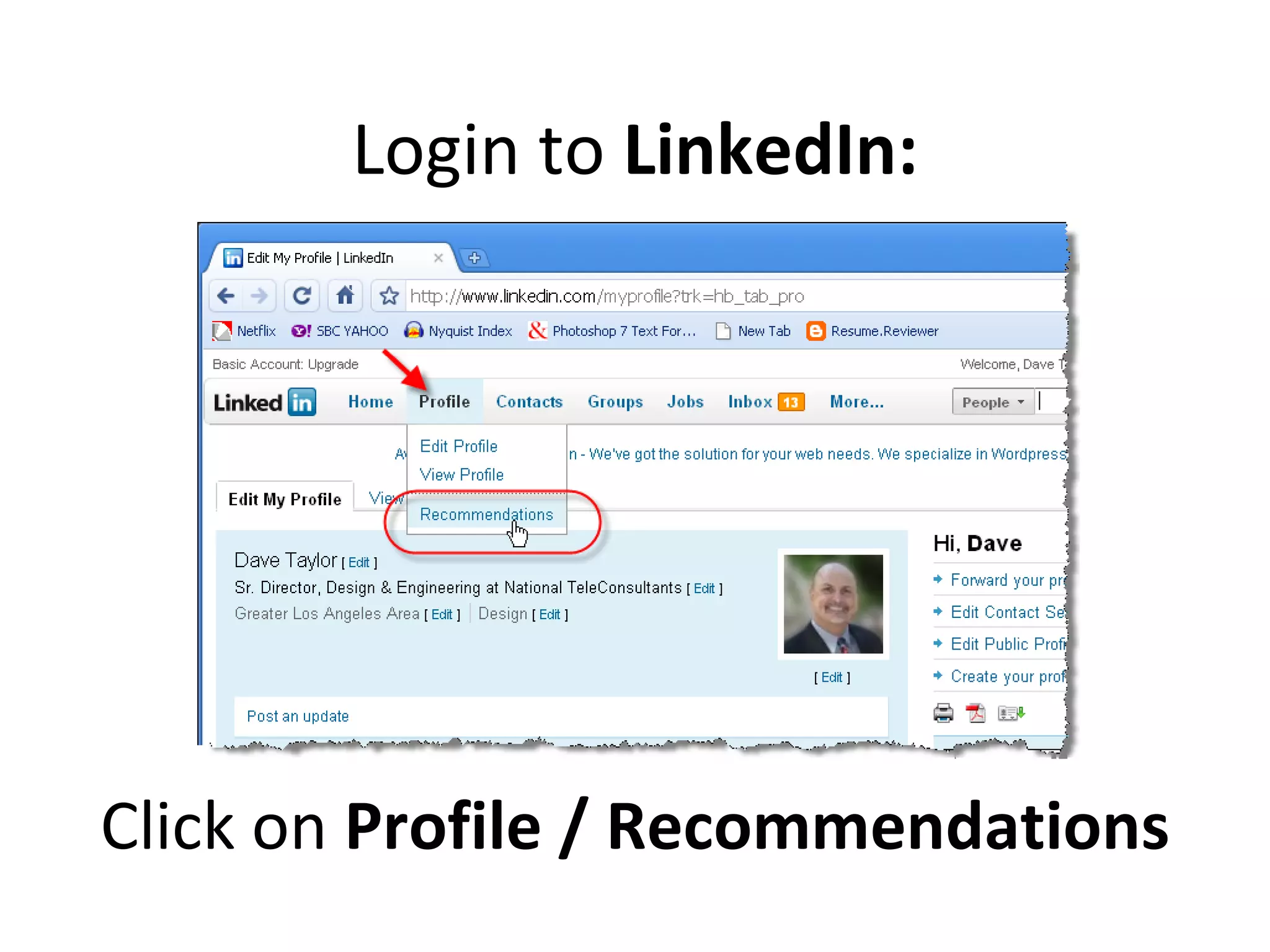 Login to  LinkedIn: Click on  Profile / Recommendations 
