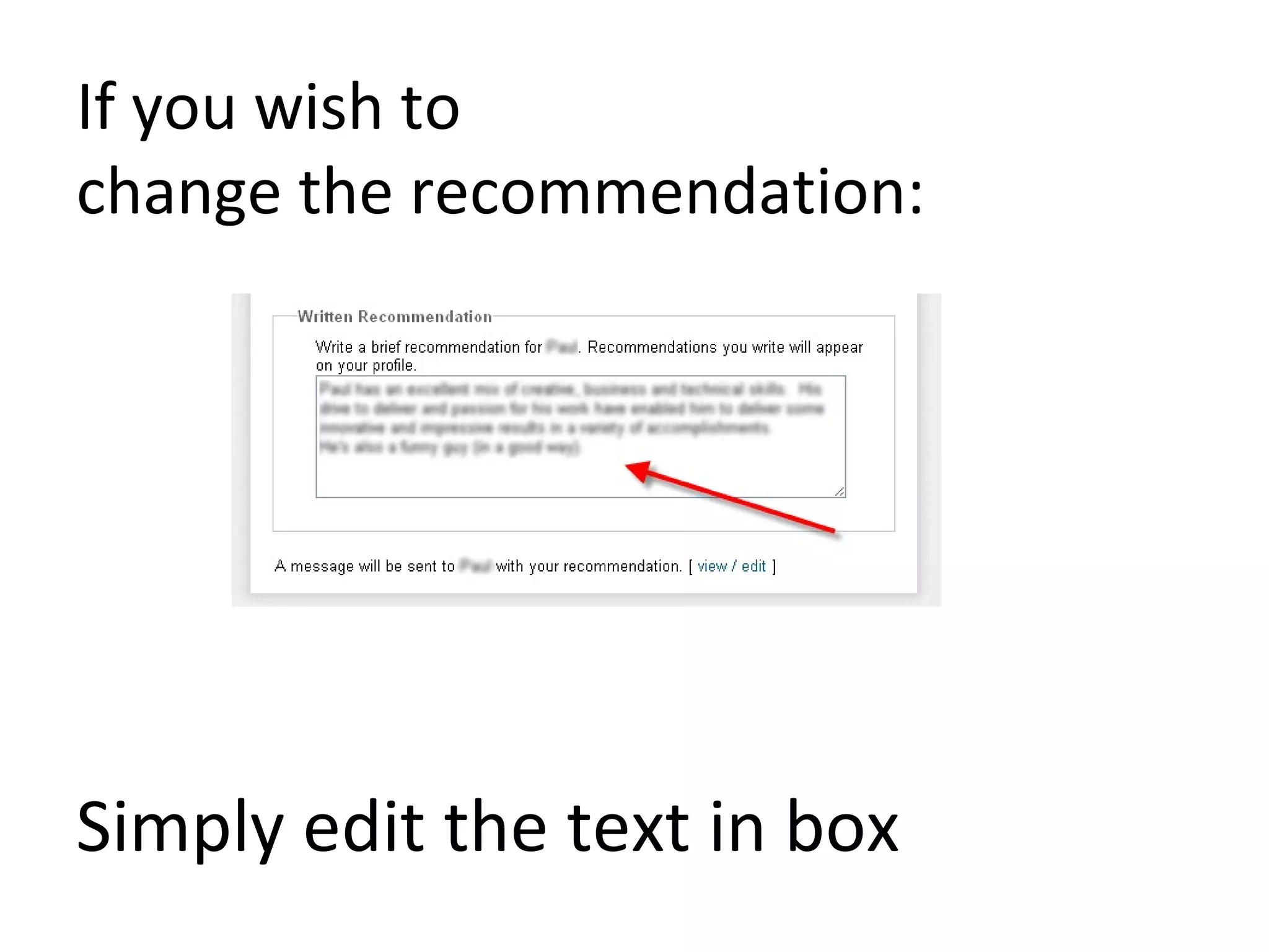 If you wish to  change the recommendation: Simply edit the text in box 