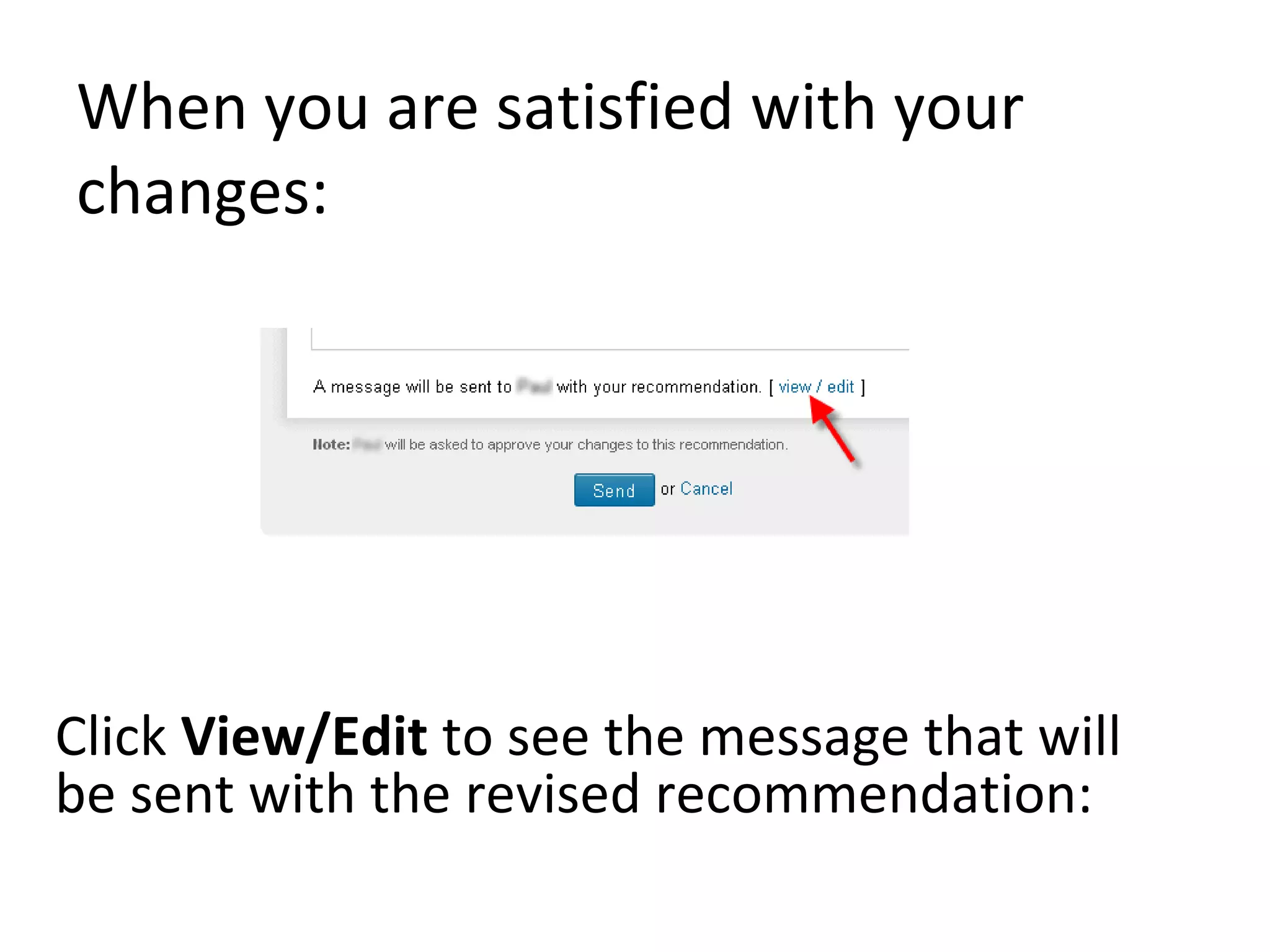 When you are satisfied with your changes: Click  View/Edit  to see the message that will be sent with the revised recommendation: 