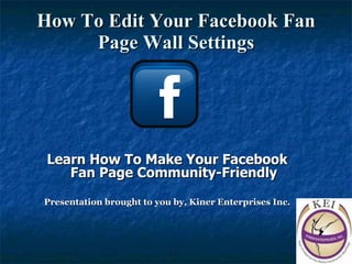 How To Edit Your Facebook Fan Page Wall Settings ,[object Object],[object Object]