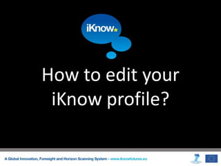 How to edit your
 iKnow profile?
 