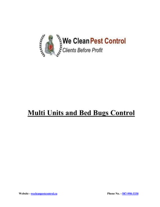 Phone No. - 587-990-3330
Website - wecleanpestcontrol.ca
Multi Units and Bed Bugs Control
 