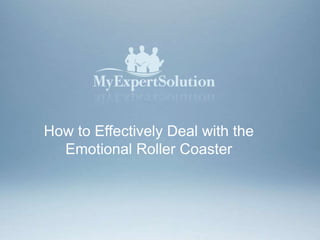 How to Effectively Deal with the Emotional Roller Coaster 