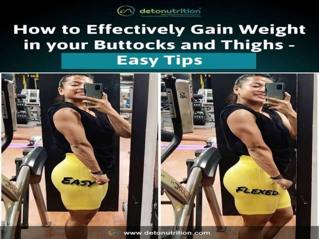 How to effectively gain weight in buttocks and thighs - detonutrition